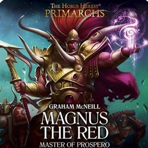 The Horus Heresy: Magnus The Red:Master of Prospero Warhammer 40K 2017 Hardcover